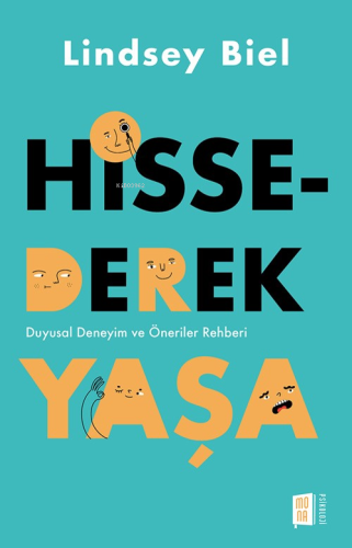 Hissederek Yaşa;Duyusal Deneyim ve Öneriler Rehberi - Kitapiks.com