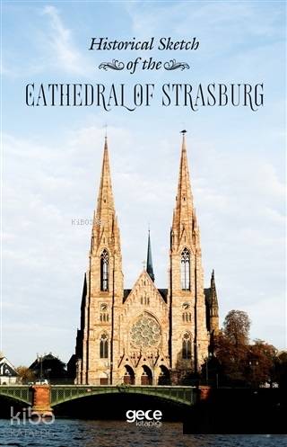 Historical Sketch of the Cathedral of Strasburg - Kitapiks.com