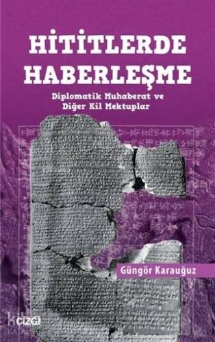 Hititlerde Haberleşme; Diplomatik Muhaberat ve Diğer Kil Mektuplar - K