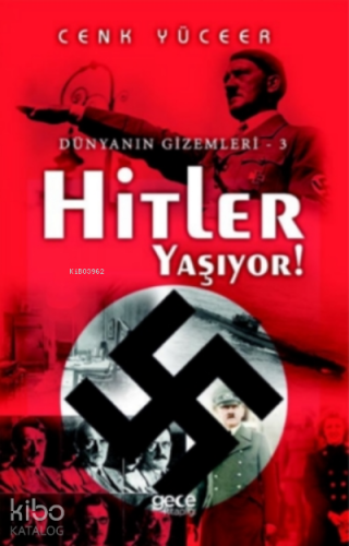 Hitler Yaşıyor!;Dünyanın Gizemleri - 3 - Kitapiks.com