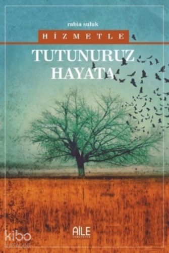 Hizmetle Tutunuruz Hayata - Kitapiks.com