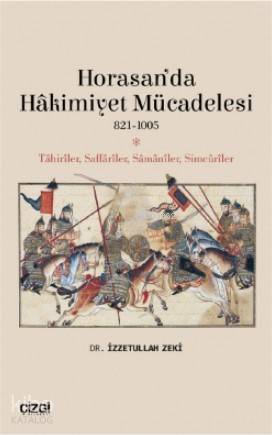 Horasan'da Hâkimiyet Mücadelesi (821- 1005); Tahiriler, Saffariler, Sa