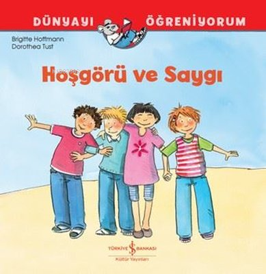 Hoşgörü ve Saygı - Dünyayı Öğreniyorum - Kitapiks.com
