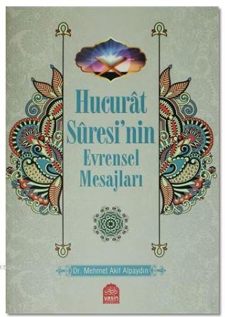 Hucurat Suresinin Evrensel Mesajları - Kitapiks.com