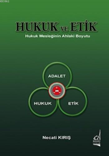 Hukuk Ve Etik; Hukuk Mesleğinin Ahlaki Boyutu - Kitapiks.com