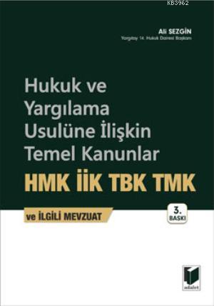 Hukuk ve Yargılama Usulüne İlişkin Temel Kanunlar HMK İİK TBK TMK - Ki