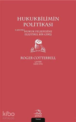 Hukukbilimin Politikası; Hukuk Felsefesine Eleştirel Bir Giriş - Kitap