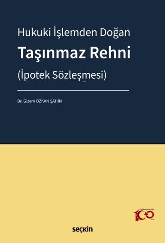 Hukuki İşlemden Doğan Taşınmaz Rehni (İpotek Sözleşmesi) - Kitapiks.co