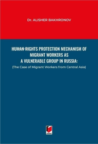 Human Rights Protection Mechanism of Migrant Workers as A Vulnerable G