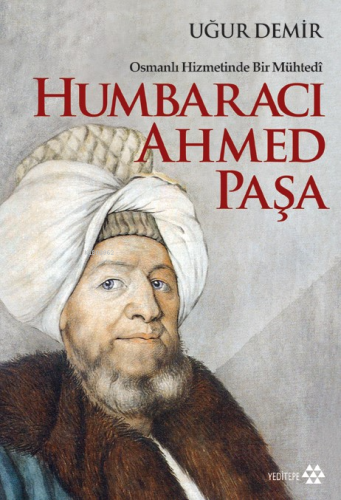 Humbaracı Ahmed Paşa; Osmanlı Hizmetinde Bir Mühtedi - Kitapiks.com