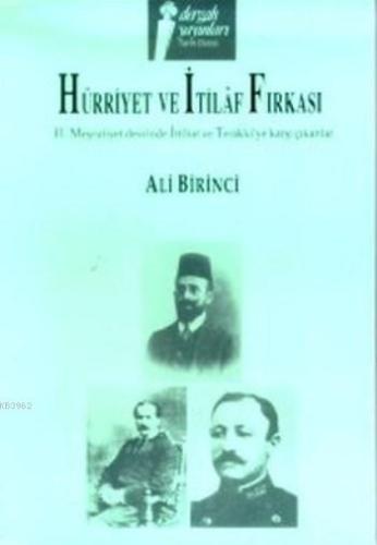 Hürriyet ve İttilaf Fırkası; II. Meşrutiyet Devrinde İttihat ve Terakk