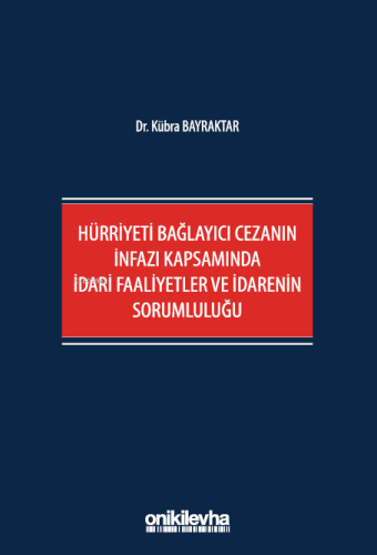 Hürriyeti Bağlayıcı Cezanın İnfazı Kapsamında İdari Faaliyetler ve İda