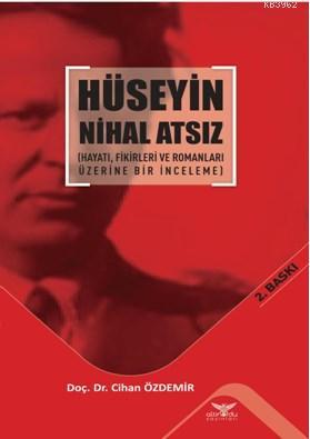 Hüseyin Nihal Atsız; ( Hayatı Fikirleri ve Romanları Üzerine Bir İncel
