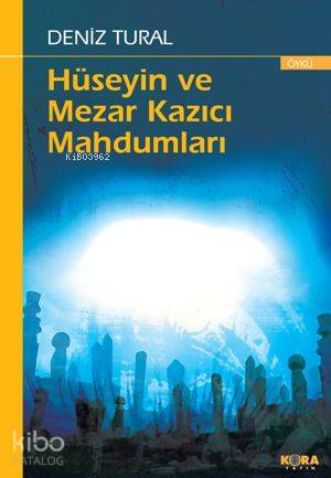 Hüseyin ve Mezar Kazıcı Mahdumları - Kitapiks.com