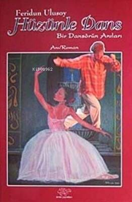 Hüzünle Dans;Bir Dansörün Anıları - Kitapiks.com