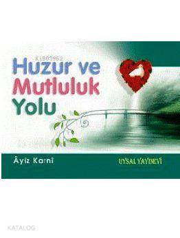 Huzur ve Mutluluk Yolu - Kitapiks.com