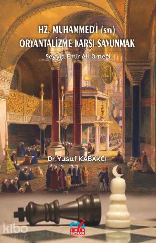 Hz. Muhammed'i (sav) Oryantalizme Karşı Savunmak - Kitapiks.com