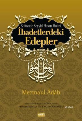 İbadetlerdeki Edepler; Mecma'ul Adab - Kitapiks.com