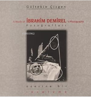 İbrahim Demirel Fotoğrafları Üzerine Bir İnceleme - Kitapiks.com