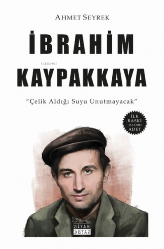 İbrahim Kaypakkaya ;Çelik Aldığı Suyu Unutmayacak - Kitapiks.com