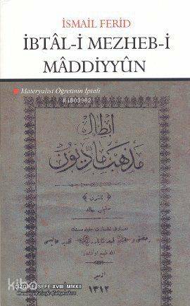 İbtal-i Mezheb-i Maddiyyun; Materyalist Öğretinin İptali - Kitapiks.co