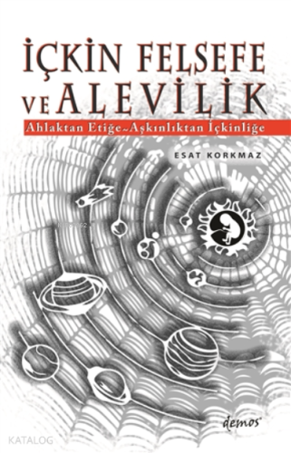 İçkin Felsefe ve Alevilik ;Ahlaktan Etiğe-Aşkınlıktan İçkinliğe - Kita