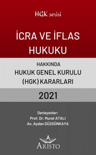 İcra ve İflas Hukuku Hakkında Hukuk Genel Kurulu Kararları 2021 - Kita