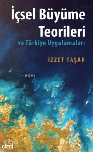 İçsel Büyüme Teorileri Ve Türkiye Uygulamaları - Kitapiks.com