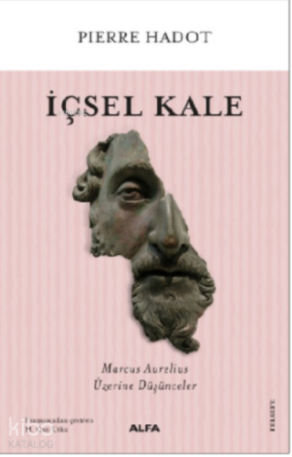 İçsel Kale;Marcus Aurelius Üzerine Düşünceler - Kitapiks.com