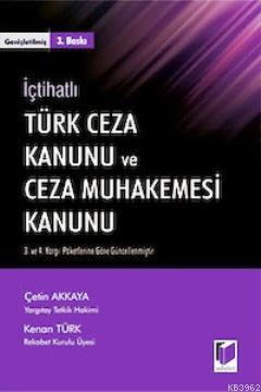 İçtihatlı Türk Ceza Kanunu ve Ceza Muhakemesi Kanunu - Kitapiks.com