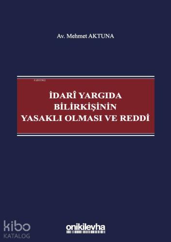 İdari Yargıda Bilirkişinin Yasaklı Olması ve Reddi - Kitapiks.com