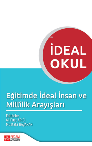 İdeal Okul - Eğitimde İdeal İnsan ve Millilik Arayışları - Kitapiks.co