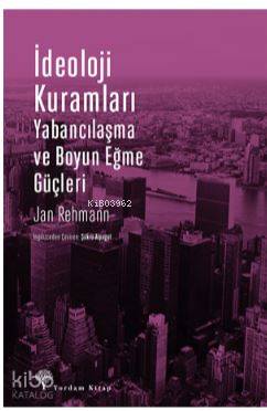 İdeoloji Kuramları; Yabancılaşma ve Boyun Eğme Güçleri - Kitapiks.com