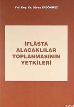 İflâsta Alacaklılar Toplanmasının Yetkileri - Kitapiks.com