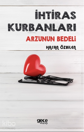İhtiras Kurbanları ;Arzunun Bedeli - Kitapiks.com