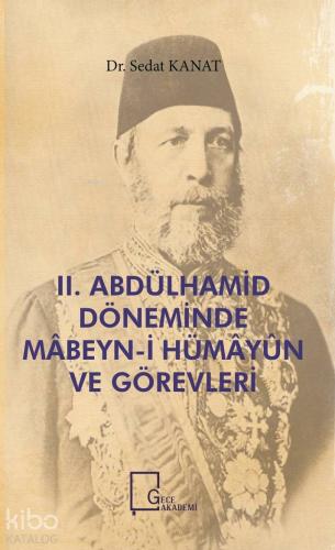 II. Abdülhamid Döneminde Mâbeyn-i Hümâyûn Ve Görevleri - Kitapiks.com