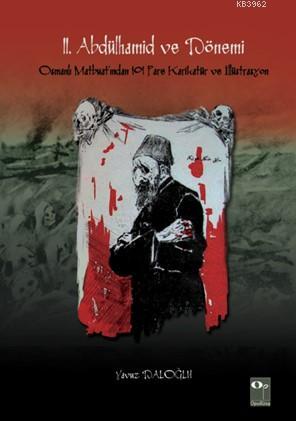 II. Abdülhamid ve Dönemi; Osmanlı Matbuatı'ndan 101 Pare Karikatür ve 