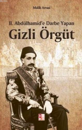 II. Abdülhamid'e Darbe Yapan Gizli Örgüt - Kitapiks.com