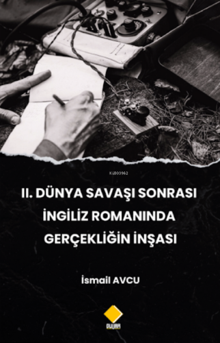 II. Dünya Savaşı Sonrası İngiliz Romanında Gerçekliğin İnşası - Kitapi