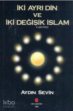 İki Ayrı Din ve İki Değişik İslam - Kitapiks.com