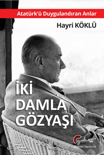İki Damla Gözyaşı;Atatürk'ü Duygulandıran Anlar - Kitapiks.com