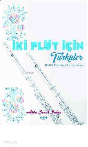 İki Flüt İçin Türküler; Turkish Folk Songs for Two Flutes - Kitapiks.c