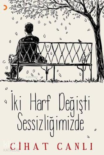 İki Harf Değişti Sessizliğimizde - Kitapiks.com