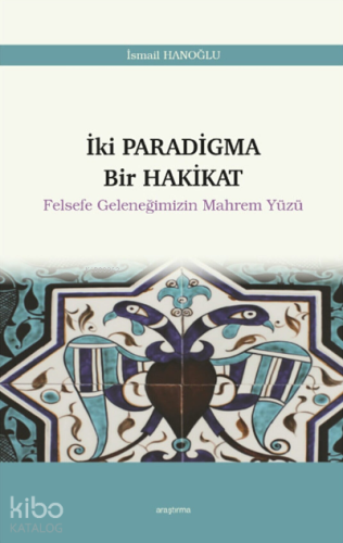 Iki Paradigma Bir Hakikat Felsefe Geleneğimizin Mahrem Yüzü 12 - Kitap