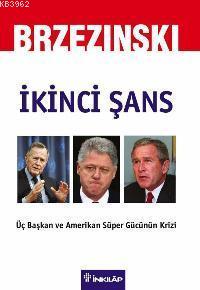 İkinci Şans; Üç Başkan ve Amerikan Süper Gücünün Krizi - Kitapiks.com