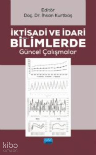 İktisadi ve İdari Bilimlerde Güncel Çalışmalar - Kitapiks.com