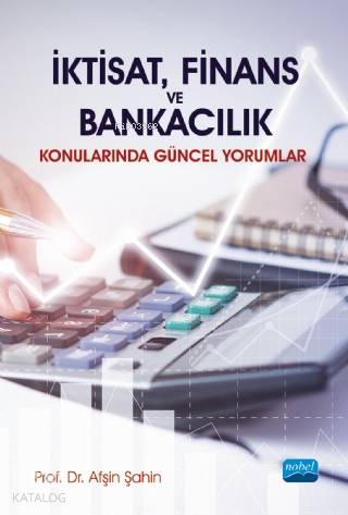 İktisat, Finans ve Bankacılık Konularında Güncel Yorumlar - Kitapiks.c