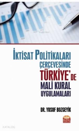İktisat Politikaları Çerçevesinde Türkiye'de Mali Kural Uygulamaları -