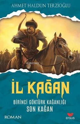 İl Kağan Birinci Göktürk Kağanlığı Son Kağan - Kitapiks.com