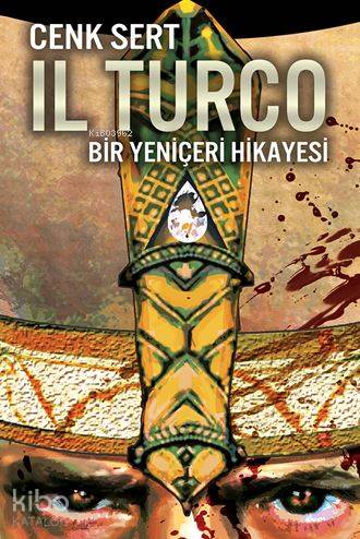 Il Turco; Bir Yeniçeri Hikayesi - Kitapiks.com